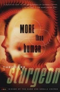 Theodore Sturgeon, more than human. Afwijzing van werk of een genre is onoverkomelijk.